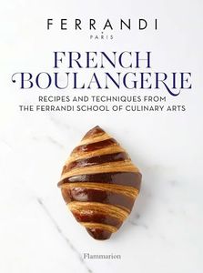 French Boulangerie: Recipes and Techniques from the Ferrandi School of Culinary Arts