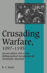 Crusading Warfare 1097-1193 2ed (Cambridge Studies in Medieval Life and Thought: New Series, Series Number 3)