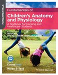 Fundamentals of Children's Anatomy and Physiology: A Textbook for Nursing and Healthcare Students