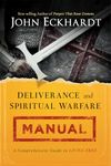 Deliverance and Spiritual Warfare Manual: A Comprehensive Guide to Living Free