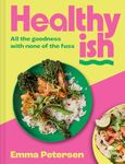 Healthyish: The INSTANT SUNDAY TIMES BESTSELLER: The viral cookbook featuring TikTok and Instagram easy high-protein and quick one-pot recipes