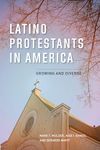 Latino Protestants in America: Growing and Diverse