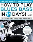 How to Play Blues Bass in 14 Days: 