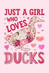 Just a Girl Who Loves Ducks: Duck Lined Notebook, Journal, Organizer, Diary, Composition Notebook, Gifts for Duck Lovers