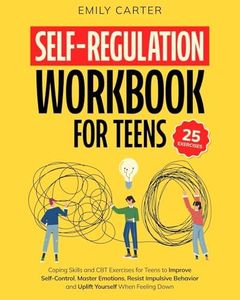 Self-Regulation Workbook for Teens: Coping Skills and CBT Exercises for Teens to Improve Self-Control, Master Emotions, Resist Impulsive Behavior and ... When Feeling Down (Life Skill Handbooks)