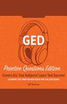 GED Study Guide!: Practice Questions Edition! Ultimate Test Prep Review Book For The GED Exam!: Covers ALL Test Subjects! Learn Test Secrets!