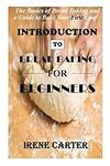 INTRODUCTION TO BREAD BAKING FOR BEGINNERS: The Basics of Bread Baking and a Guide to Bake Your First Loaf