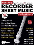 Super Easy Recorder Sheet Music for Beginners: A Beginner Recorder Book for Adults and Kids—50 Songs Include Nursery Rhymes, Christmas Carols, and More! (Large Print Letter Notes Sheet Music)