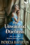 The Unwanted Duchess: A Historical Regency Romance Novel (Winston Siblings Book 2)