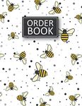 Order Book: Order Log Book for Small Businesses, Purchase Order Journal, Customer Order Tracker for Online Businesses, Bee Design