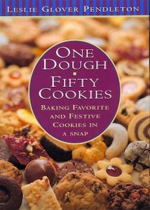 One Dough, Fifty Cookies: Baking Favorite And Festive Cookies In A Snap