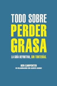 Todo sobre perder grasa: La guía definitiva, sin tonterías.