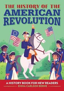 The History of the American Revolution: A History Book for New Readers (The History Of: A Biography Series for New Readers)