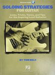 Soloing Strategies for Guitar Book/Online Audio: Licks, Tricks, Tones, and Tips for the Aspiring Lead Guitarist