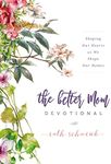 The Better Mom Devotional: Shaping Our Hearts As We Shape Our Homes