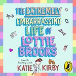 The Extremely Embarrassing Life of Lottie Brooks