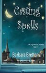 Casting Spells: The Sugar Maple Chronicles - Book 1