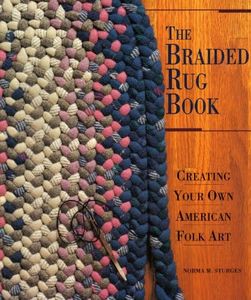 The Braided Rug Book: Creating Your Own American Folk Art