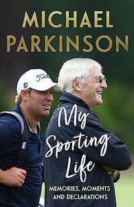 My Sporting Life: Memories, moments and declarations