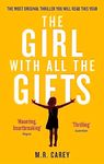 The Girl With All The Gifts: The most original thriller you will read this year (The Girl With All the Gifts series)