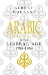 Arabic Thought in the Liberal Age 1798 - 1939