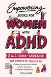 Empowering Books for Women with ADHD: 2 in 1: Guide & Workbook - The Complete Toolkit to Improve Executive Function, Self-Regulation, and Self-Acceptance (Empowered ADHD)