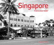 Singapore Then and Now®: A stunning photographic journey through the country's history