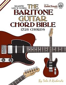 The Baritone Guitar Chord Bible: Low B Tuning 1,728 Chords