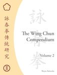 The Wing Chun Compendium: Volume Two: 2