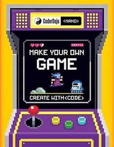 Coderdojo Nano: Make Your Own Game: Create with Code