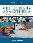 Veterinary Anaesthesia: Principles to Practice