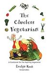 The Clueless Vegetarian: A Cookbook