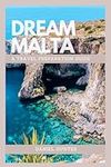Dream Malta: A Travel Preparation G