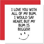 Funny Valentines Card for Him - I Love You with All of My Bum - Valentine's Day Card for Boyfriend Partner Fiance, 145mm x 145mm Greeting Cards, Birthday Anniversary Card Husband from Wife Girlfriend