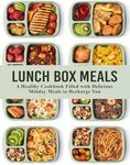 Lunch Box Meals: A Healthy Cookbook Filled with Delicious Midday Meals to Recharge You (Lunch Box Ideas)