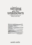 Sitting in the Unknown: A Collection of Poems for Military Loved Ones