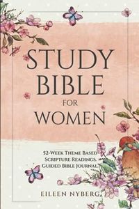 Study Bible for Women: 52-Week Theme Based Scripture Readings. Guided Bible Journal