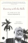 Running With The Bulls: My Years with the Hemingways