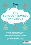 The School Premises Handbook: a guide for premises staff, business managers, headteachers and governors