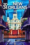 NEW ORLEANS Travel Guide 2024: Capturing the Essence of the Crescent City| Insider Tips | Itineraries | Notes (American Chronicles Book 4)