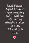 Real Estate Agent because super amazing: Lined Notebook Journal - Real Estate Agent Gifts