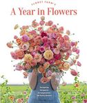 Floret Farm’s A Year in Flowers: Designing Gorgeous Arrangements for Every Season