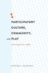 Participatory Culture, Community, and Play: Learning from Reddit (75) (Digital Formations)