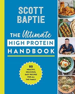 The Ultimate High Protein Handbook: The original bestselling cookbook for healthy, easy, family-friendly high-protein meals
