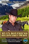 My Ex-Boyfriend Billionaire Cowboy: A Contemporary Western Religious Romance (Billionaire Copper Canyon Cowboy Romance series Book 2)