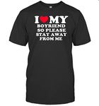 I Love My Boyfriend So Please Stay Away from Me Funny I Heart My Boyfriend Unisex Shirt Gift Women T-Shirt (Black;L)