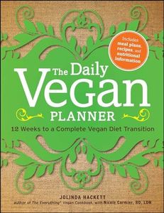 The Daily Vegan Planner: Twelve Weeks to a Complete Vegan Diet Transition