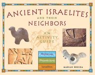 Ancient Israelites and Their Neighbors: An Activity Guide (Cultures of the Ancient World)