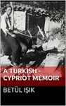 A Turkish - Cypriot Memoir (Biography)