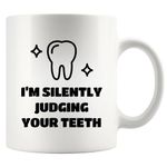 Panvola I’m Silently Judging Your Teeth Dentist Gifts For Men Women Graduation Gifts For Dental Students Dentistry Dental Assistant Office Decor Ceramic Coffee Mug (White, 11 oz)